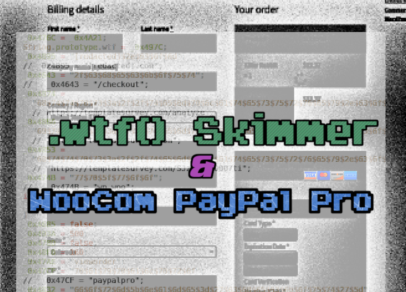.wtf() Skimmer Targets WooCommerce PayPal Pro